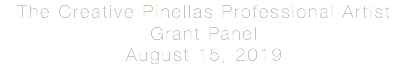 The Creative Pinellas Professional Artist Grant Panel August 15, 2019