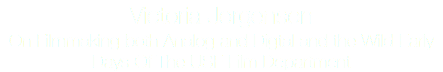 Victoria Jorgensen On Filmmaking both Analog and Digtal and the Wild Early Days Of The USF Film Department